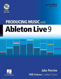 Producing Music with Ableton Live 9 : Quick Pro Guides - Jake Perrine