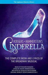 Rodgers and Hammerstein's Cinderella : The Complete Book and Lyrics of the Broadway Musical - Richard Rodgers