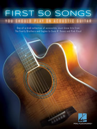 First 50 Songs : You Should Play on Acoustic Guitar - Hal Leonard Publishing Corporation