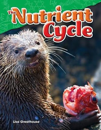 The Nutrient Cycle : Informational Text - Lisa Greathouse