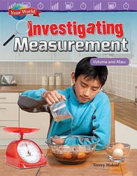 Your World : Investigating Measurement: Volume and Mass - Torrey Maloof