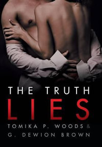 The Truth Lies - Tomika P. Woods and G. Dewion Brown