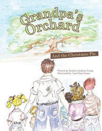 Grandpa's Orchard : And the Christmas Pie - Sandra Goodwin Young