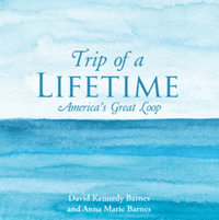 Trip of a Lifetime : America's Great Loop - David Kennedy Barnes