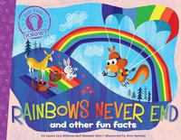 Rainbows Never End : and other fun facts - Laura Lyn DiSiena