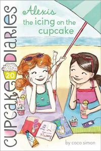 Alexis the Icing on the Cupcake : Cupcake Diaries Series : Book 20 - Coco Simon