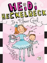 Heidi Heckelbeck Is a Flower Girl : Heidi Heckelbeck - Wanda Coven