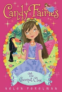 The Coconut Clue : Candy Fairies - Helen Perelman