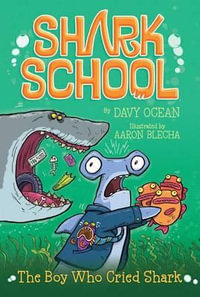 The Boy Who Cried Shark : Shark School - Davy Ocean