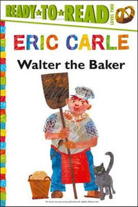 Walter the Baker : Ready-to-read : Level 2 - Eric Carle