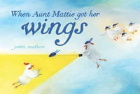 When Aunt Mattie Got Her Wings : Lottie - Petra Mathers