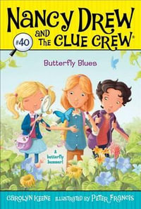 Butterfly Blues : Nancy Drew and the Clue Crew Series : Book 4 - Carolyn Keene