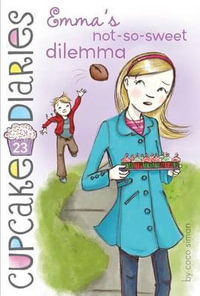 Cupcake Diaries #23 : Emma's Not-So-Sweet Dilemma - Coco Simon