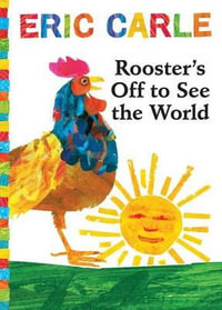 Rooster's Off to See the World : The World of Eric Carle - Eric Carle