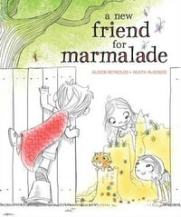 A New Friend for Marmalade - Alison Reynolds