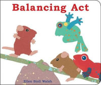 Balancing ACT : Classic Board Book - Ellen Stoll Walsh