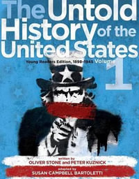 The Untold History of the United States : Young Readers Edition, 1898-1945 : Volume 1 - Oliver Stone