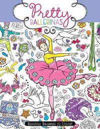 Pretty Ballerinas : Beautiful Ballerinas to Color! - Ann Kronheimer