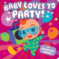 Baby Loves to Party! - Wednesday Kirwan