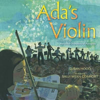 Ada's Violin : The Story of the Recycled Orchestra of Paraguay - Susan Hood