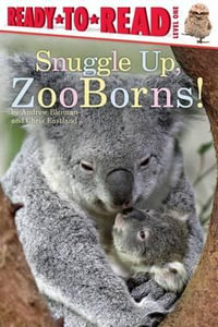 Snuggle Up, Zooborns! : Ready-to-Read. Level 1 - Andrew Bleiman