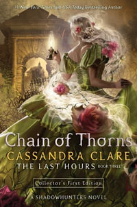 Chain of Thorns : Last Hours - Cassandra Clare