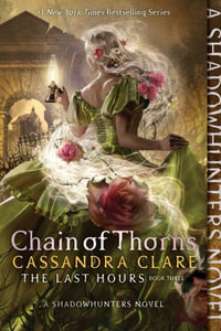 Chain of Thorns : Last Hours - Cassandra Clare