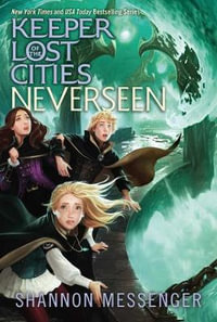 Neverseen : Keeper of the Lost Cities: Book 4 - Shannon Messenger