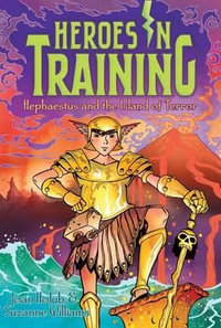 Hephaestus and the Island of Terror : Heroes in Training - Joan Holub