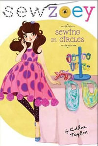 Sewing in Circles : Sew Zoey - Chloe Taylor