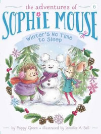 Winter's No Time to Sleep! : Adventures of Sophie Mouse - Poppy Green