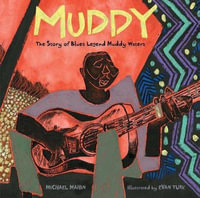 Muddy : The Story of Blues Legend Muddy Waters - Michael Mahin