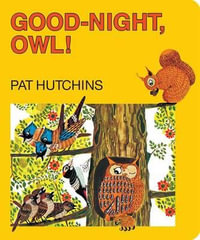 Good-Night, Owl! : Classic Board Books - Pat Hutchins