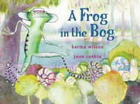 A Frog in the Bog : Classic Board Books - Karma Wilson