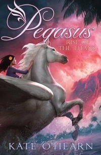 Rise of the Titans : Pegasus - Kate O'Hearn