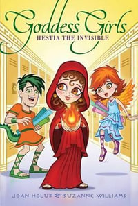 Hestia the Invisible : Hestia the Invisible - Joan Holub