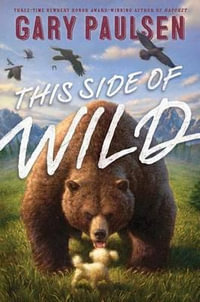 This Side of Wild : Mutts, Mares, and Laughing Dinosaurs - Gary Paulsen