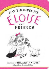 Eloise and Friends : Eloise Books - Kay Thompson