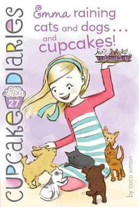 Emma Raining Cats and Dogs . . . and Cupcakes! : Cupcake Diaries Book: 27 - Coco Simon