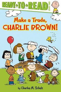 Make a Trade, Charlie Brown! : Ready-to-Read. Level 2 - Charles M Schulz