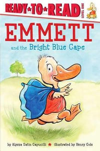 Emmett and the Bright Blue Cape : Ready-To-Read - Alyssa Satin Capucilli