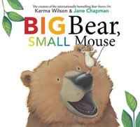 Big Bear, Small Mouse : Bear Books - Karma Wilson