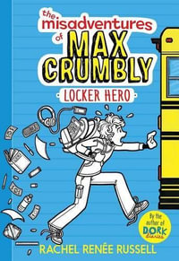 The Misadventures of Max Crumbly 1 : Locker Hero - Rachel Renee Russell