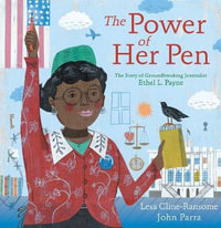 The Power of Her Pen : The Story of Groundbreaking Journalist Ethel L. Payne - Lesa Cline-Ransome