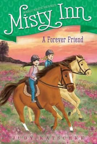 A Forever Friend : Marguerite Henry's Misty Inn - Judy Katschke