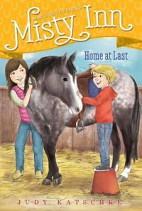 Home at Last : Marguerite Henry's Misty Inn - Judy Katschke