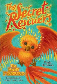 The Baby Firebird : Secret Rescuers - Paula Harrison