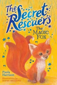 The Magic Fox : Secret Rescuers - Paula Harrison