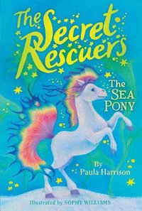 The Sea Pony : Secret Rescuers - Paula Harrison