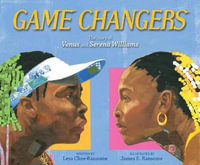 Game Changers : The Story of Venus and Serena Williams - Lesa Cline-Ransome